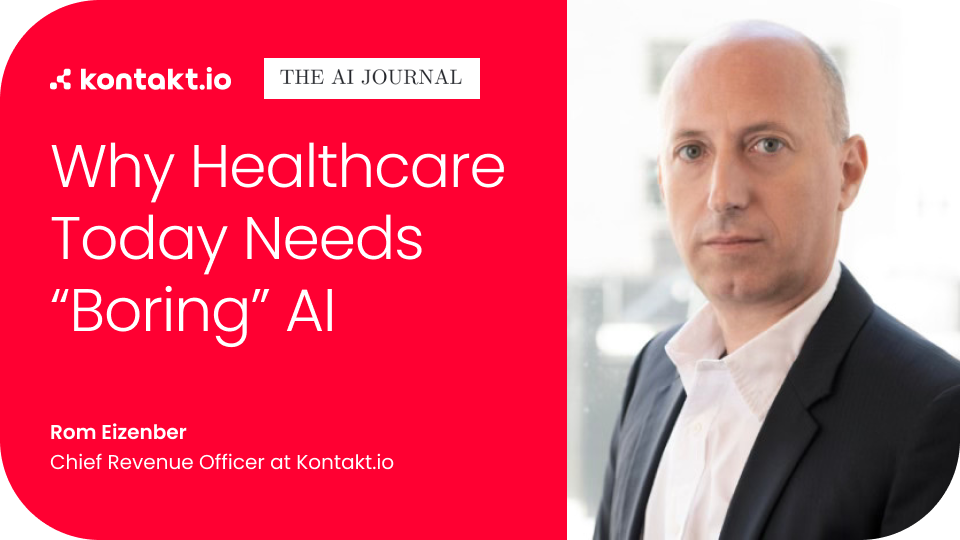 kontakt io cro at ai journal about why healthcare today needs boring ai